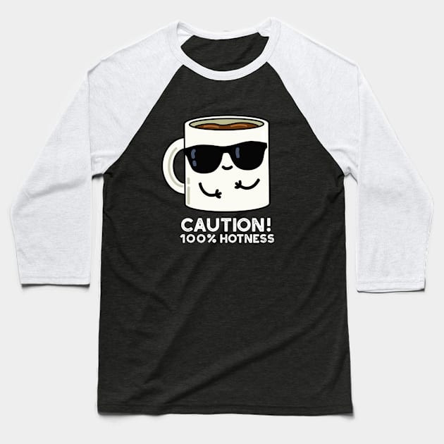 Caution 100% Hotness Cute Coffee Pun Baseball T-Shirt by punnybone